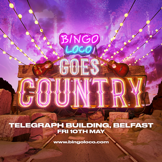 Telegraph Building, Belfast XXL (Bingo Loco Goes Country) - Friday 10th May 2024